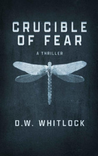 D.W. Whitlock [Whitlock, D.W.] — Crucible of Fear