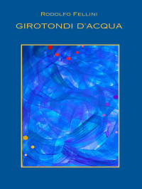 Rodolfo Fellini — Girotondi d'acqua (Italian Edition)