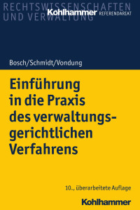 Edgar Bosch & Jörg Schmidt & Rolf R. Vondung & Ute Vondung — Einführung in die Praxis des verwaltungsgerichtlichen Verfahrens