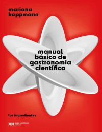 Mariana Koppmann — Manual básico de gastronomía científica