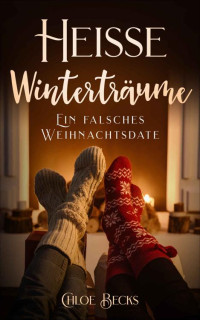 Chloe Becks — Heiße Winterträume: Ein falsches Weihnachtsdate (Frauen auf Abwegen) (German Edition)