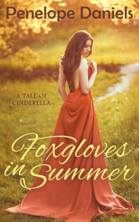 Penelope Daniels — Foxgloves in Summer: A Tale of Cinderella