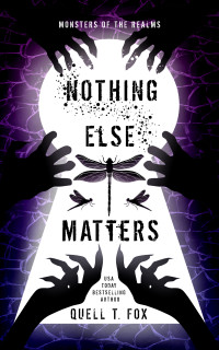 Quell T. Fox — Nothing Else Matters (Monsters of the Realms Book 3)