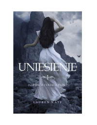 04 - Uniesienie — Lauren Kate