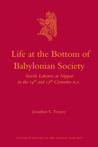 Tenney, Jonathan S. — Life at the Bottom of Babylonian Society