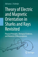 Adrianus J. Kalmijn — Theory of Electric and Magnetic Orientation in Sharks and Rays Revisited