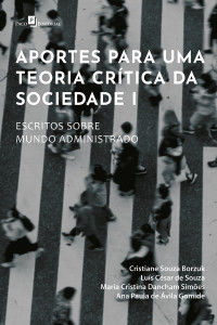 Cristiane Souza Borzuk;Lus Csar de Souza;Maria Cristina Dancham Simes;Ana Paula de vila Gomide; — Aportes para uma teoria crtica da sociedade I