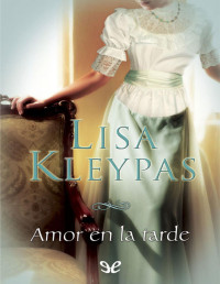 Lisa Kleypas — Amor en La Tarde