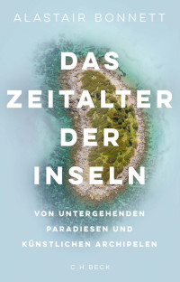 Alastair Bonnett; — Das Zeitalter der Inseln