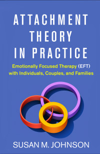 Susan M. Johnson — Attachment Theory in Practice