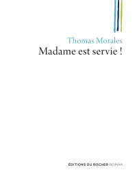 Thomas Morales — Madame est servie !