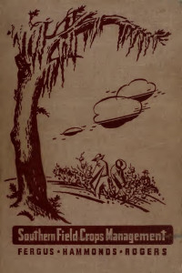 Fergus, Ernest Newton, 1892-;Hammonds, Carsie, 1894- joint author;Rogers, Thomas Hayden, joint author;Gregory, R. W. (Raymond William), b. 1893, ed — Southern Field Crops Management