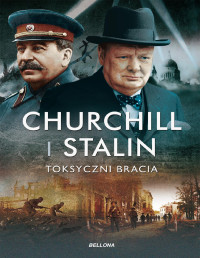 Geoffrey Roberts — Churchill i Stalin. Toksyczni bracia