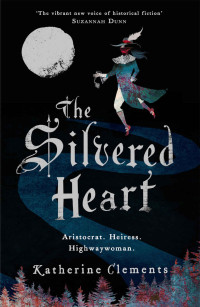 Katherine Clements — The Silvered Heart