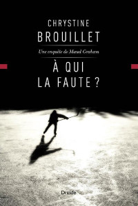 Chrystine Brouillet — À qui la faute ?