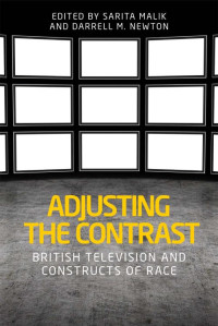 Sarita Malik — Adjusting the contrast: British television and constructs of race