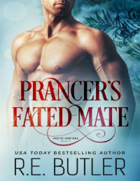 R.E. Butler — Prancer's Fated Mate (Arctic Shifters Book 3)