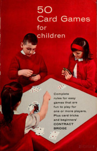 Vernon Quinn — 50 card games for children: with an easy lesson in contract bridge and complete layouts for playing Contract Bridge