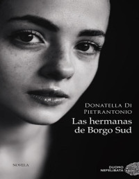 Donatella Di Pietrantonio — Las hermanas de Borgo Sud