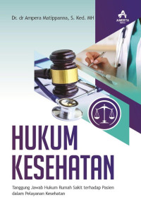 Dr. dr. Ampera Matippanna, S.Ked., M.H. — Hukum Kesehatan: Tanggung Jawab Hukum Rumah Sakit terhadap Pasien dalam Pelaksanaan Pelayanan Kesehatan