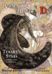 Hideyuki Kikuchi & Yoshitaka Amano — Vampire Hunter D Volume 16: Tyrant's Stars Parts 1 & 2