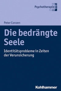 Peter Conzen — Die bedrängte Seele: Identitätsprobleme in Zeiten der Verunsicherung