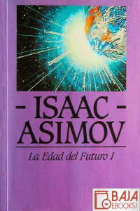 Isaac Asimov — La Edad del Futuro I