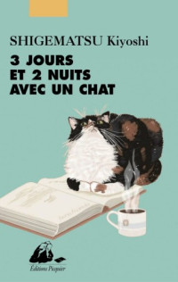 Kiyoshi Shigematsu — Trois jours et deux nuits avec un chat