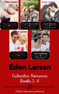 Eden Larsen — Calendar Romance 02-06 Box Set Collection #1