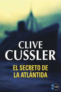 Clive Cussler — El Secreto De La Atlántida