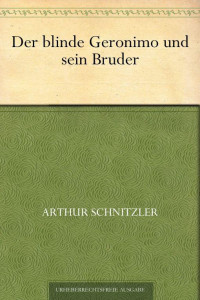 Schnitzler, Arthur — Der blinde Geronimo und sein Bruder