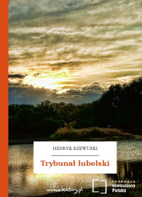 Henryk Rzewuski — Trybunał lubelski