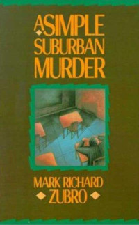 Mark Richard Zubro — A Simple Suburban Murder