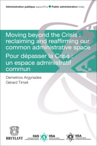 Demetrios Argyriades;Grard Timsit; & Gérard Timsit — Moving Beyond the Crisis : Reclaiming and Reaffirming our Common Administrative Space