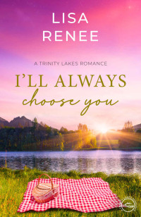 Lisa Renee — I'll Always Choose You: A Forbidden Love Christian Romance