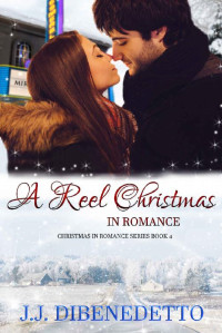 J.J. DiBenedetto [DiBenedetto, J.J.] — A Reel Christmas in Romance