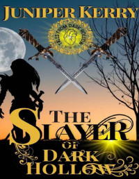Juniper Kerry — The Slayer of Dark Hollow: A Magical Romance Novella