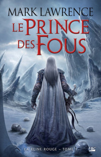 Lawrence, Mark — La Reine Rouge T1 : Le Prince des Fous