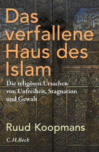 Ruud Koopmans; — Das verfallene Haus des Islam