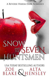 Zoe Blake, Alta Hensley — Snow and the Seven Huntsmen (Dark Fantasy Book 1)