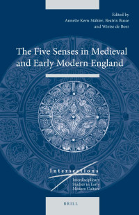 Kern-Stähler, Annette, Busse, Beatrix, Boer, Wietse de — The Five Senses in Medieval and Early Modern England