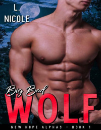 L. Nicole — Big Bad Wolf (New Hope Alphas Book 1)