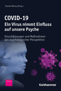 Charles Benoy — COVID-19 – Ein Virus nimmt Einfluss auf unsere Psyche