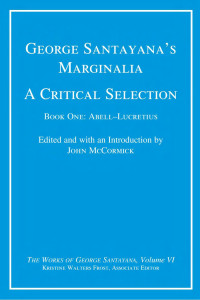 George Santayana — George Santayana's Marginalia, A Critical Selection: Book One, Abell–Lucretius