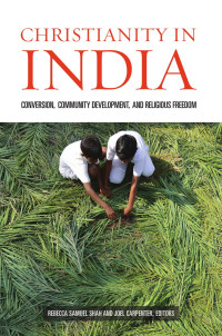 Shah, Rebecca;Carpenter, Joel A.; — Christianity in India