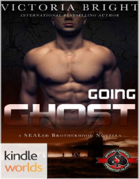 Victoria Bright [Bright, Victoria] — Special Forces: Operation Alpha: Going Ghost (Kindle Worlds Novella) (SEALed Brotherhood Book 2)