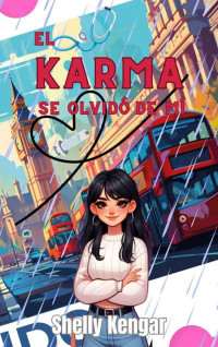 Shelly Kengar — El Karma se olvidó de mí : Novela Romance de oficina Serie Karma Volumen I (Spanish Edition)
