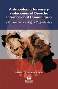 Quiones Reyes, Edixon; — Antropologa forense y violaciones al Derecho Internacional Humanitario. El caso de la antigua Yugoslavia