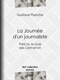 Gustave Planche — La Journée d'un journaliste - Paris ou le Livre des Cent-et-Un