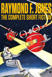 Raymond F. Jones — The Complete Short Fiction